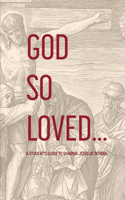 God So Loved: A Student's Guide to Sharing Jesus at School