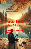 Stress Less, Live More: A Guide to Emotional Balance