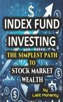 Index Fund Investing: The Simplest Path to Stock Market Wealth(The Ultimate Investing Guides')