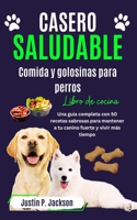 Casero Saludable Comida Y Golosinas Para Perros Libro de Cocina