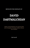 Beneath the Surface of David Dastmalchian