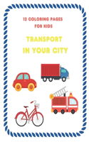 12 coloring pages for kids Transport in your City: Coloring book for children aged 3-5 contains images of cars, taxis, scooters, trams, buses and other road transport that can be found in the city.