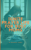 Ignite Prayer Life for Busy Moms