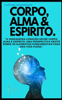 Corpo, Alma & Espirito.