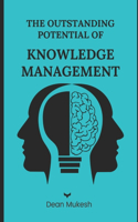 Outstanding Potential of Knowledge Management
