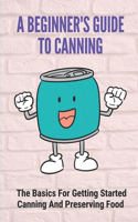 Beginner's Guide To Canning