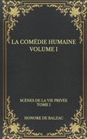 La comédie humaine volume I: Scènes de la vie privée tome I