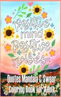 Mandala Quotes & Swear Coloring Book For Adult: Coloring Book For Adults Flowers, Swear, and a Mandala Designs (Adult Coloring Books)