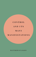Control and It's Many Manifestations