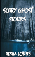 Scary Ghost Stories: Best Scary, Ghost & Frightening Short Stories to Tell in the Dark ...