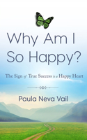 Why Am I So Happy?: The Sign of True Success is a Happy Heart