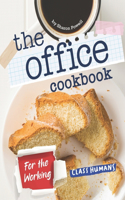 The Office Cookbook: For the Working-Class Humans