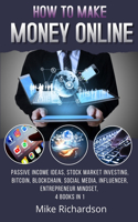 How to Make Money Online: Passive Income Ideas, Stock Market Investing, Bitcoin, Blockchain, Social Media, Influencer, Entrepreneur Mindset, 4 Books in 1