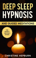 Deep Sleep Hypnosis and Guided Meditation for Anxiety and Self-Esteem