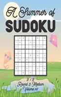 A Summer of Sudoku 9 x 9 Round 3: Medium Volume 14: Relaxation Sudoku Travellers Puzzle Book Vacation Games Japanese Logic Nine Numbers Mathematics Cross Sums Challenge 9 x 9 Grid Be