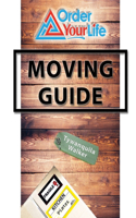 Order Your Life Moving Guide: Complete Moving Guide and Workbook with Moving Checklists, Forms, and Tips