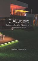 DIALux evo: Reference Book for DIALux evo 9.x and a guide to self-learning