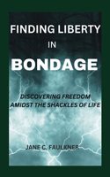 Finding Liberty in Bondage