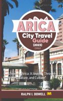 Arica City Travel Guide (2023): "Unveiling Arica: A Journey Through History, Nature, and Culture"