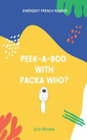 Peek-A-Boo with Packa Who?: Emergent French Reader(Emergent French Readers)