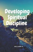 Developing Spiritual Discipline