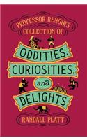Professor Renoir's Collection of Oddities, Curiosities, and Delights