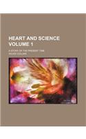 Heart and Science; A Story of the Present Time Volume 1