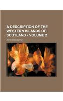 A Description of the Western Islands of Scotland (Volume 2)