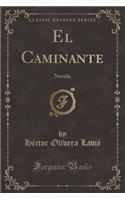 El Caminante: Novela (Classic Reprint)