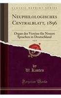 Neuphilologisches Centralblatt, 1896, Vol. 9: Organ Der Vereine Für Neuere Sprachen in Deutschland (Classic Reprint)