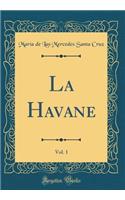 La Havane, Vol. 1 (Classic Reprint)