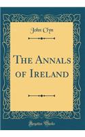 The Annals of Ireland (Classic Reprint)