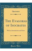 The Evagoras of Isocrates: With an Introduction and Notes (Classic Reprint)