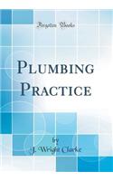 Plumbing Practice (Classic Reprint)