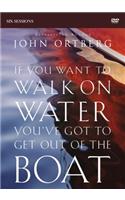 If You Want to Walk on Water, You've Got to Get Out of the Boat Video Study: A 6-Session Journey on Learning to Trust God