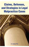 Claims, Defenses, and Strategies in Legal Malpractice Cases