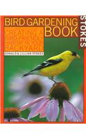 Stokes Bird Gardening Book: The Complete Guide to Creating a Bird-Friendly Habitat in Your Backyard