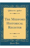 The Medford Historical Register, Vol. 23 (Classic Reprint)