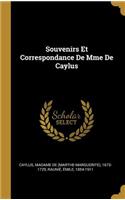 Souvenirs Et Correspondance De Mme De Caylus