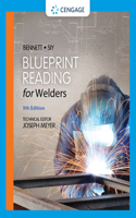 Bundle: Welding: Principles and Applications, 8th + Blueprint Reading for Welders, Spiral Bound Version, 9th + Coursemate Printed Access Card for Bennett/Siy's Blueprint Reading for Welders, 9th + Mindtap Welding, 2 Terms (12 Months) Printed Access