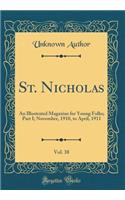 St. Nicholas, Vol. 38: An Illustrated Magazine for Young Folks; Part I; November, 1910, to April, 1911 (Classic Reprint)
