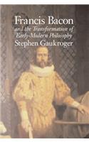 Francis Bacon and the Transformation of Early-Modern Philosophy