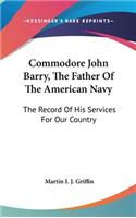 Commodore John Barry, The Father Of The American Navy