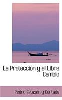 La Proteccion y El Libre Cambio