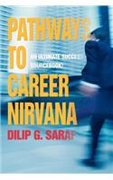 Pathways to Career Nirvana: An Ultimate Success Sourcebook!