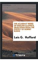 The Academy Series of English Classics. Selections from the Poetry of Robert Burns