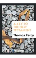 A Key to the New Testament [by T. Percy].