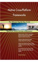 Native Cross-Platform Frameworks The Ultimate Step-By-Step Guide