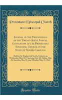 Journal of the Proceedings of the Twenty-Sixth Annual Convention of the Protestant Episcopal Church, in the State of North-Carolina: Held in St. Stephen's Church, Oxford, on Wednesday May 18, Thursday May 19, Friday, May 20, Saturday May 21, and Mo