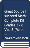 Great Source Isucceed Math: Complete Kit Grades 3 - 8 Vol. 3 2008(Isucceed Math)